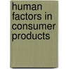 Human Factors In Consumer Products door Onbekend