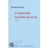 L'implacable brutalité du réveil door Pascale Kramer