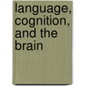 Language, Cognition, and the Brain door Karen Emmorey