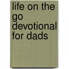 Life on the Go Devotional for Dads by J.M. Farro