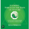 Looking Through the Eyes of Nature door Max Wright