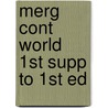 Merg Cont World 1st Supp to 1st Ed door Onbekend