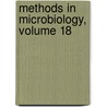 Methods in Microbiology, Volume 18 by Unknown