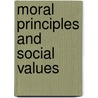 Moral Principles and Social Values by Jennifer Trusted