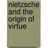 Nietzsche and the Origin of Virtue door Lester H. Hunt
