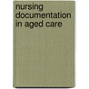 Nursing Documentation in Aged Care door Gaye Witney
