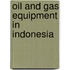 Oil and Gas Equipment in Indonesia