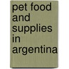 Pet Food and Supplies in Argentina by Inc. Icon Group International