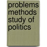 Problems Methods Study of Politics door Onbekend