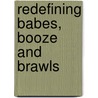 Redefining Babes, Booze and Brawls door Luoluo Hong