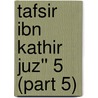 Tafsir Ibn Kathir Juz'' 5 (Part 5) door Muhammad Saed Abdul-Rahman