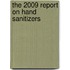The 2009 Report on Hand Sanitizers