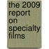The 2009 Report on Specialty Films