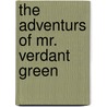 The Adventurs of Mr. Verdant Green by Cuthbert Bede