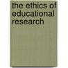 The Ethics Of Educational Research door Robert G. Burgess