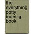 The Everything Potty Training Book
