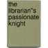 The Librarian''s Passionate Knight