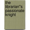 The Librarian''s Passionate Knight door Cindy Gerard