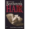 The Mysteries of Beethoven''s Hair by Russell Martin Nibley