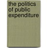 The Politics of Public Expenditure by Maurice Mullard