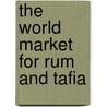 The World Market for Rum and Tafia door Inc. Icon Group International