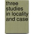 Three Studies in Locality and Case