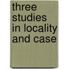 Three Studies in Locality and Case door Alexander Grosu