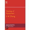 Tribology of Elastomers, Volume 47 door Si-Wei Zhang