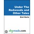 Under The Redwoods and Other Tales