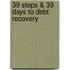 39 Steps & 39 Days to Debt Recovery