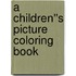 A Children''s Picture Coloring Book