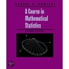 A Course in Mathematical Statistics door George Roussas