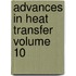 Advances In Heat Transfer Volume 10