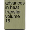 Advances In Heat Transfer Volume 16 by James P. Hartnett
