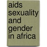 Aids Sexuality And Gender In Africa door Janet Bujra