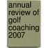 Annual Review of Golf Coaching 2007