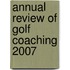 Annual Review of Golf Coaching 2007