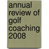Annual Review of Golf Coaching 2008 door Multi-Science Publishing