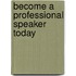 Become a Professional Speaker Today