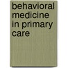 Behavioral Medicine in Primary Care door Mitchell D. Feldman