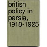 British Policy in Persia, 1918-1925 door Houshang Sabahi