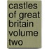 Castles of Great Britain Volume Two