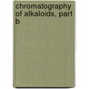 Chromatography of Alkaloids, Part B by R. Verpoorte