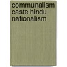 Communalism Caste Hindu Nationalism door Ornit Shani