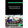 Denial of Justice International Law by Jan Paulsson