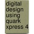 Digital Design Using Quark Xpress 4