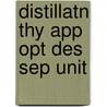 Distillatn Thy App Opt Des Sep Unit door Felix Petlyuk