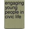 Engaging Young People in Civic Life by Unknown