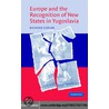 Europe Recogn New States Yugoslavia door Richard Caplan