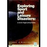 Exploring Sport & Leisure Disasters door Hazel Hartley